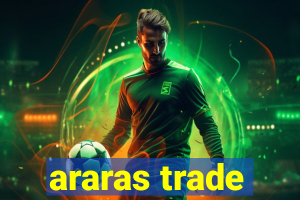 araras trade